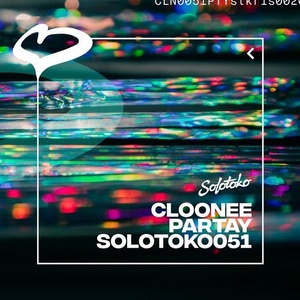 Cloonee - Partay [SOLOTOKO051]