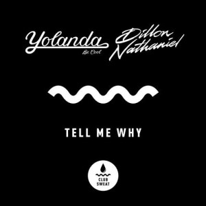 Dillon Nathaniel, Yolanda Be Cool - Tell Me Why [CLUBSWE245]