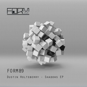 Dustin Holtsberry - Shadows [FORM89]
