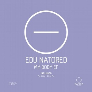 Edu Natored - My Body Ep [BSC139]