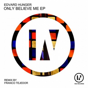 Edvard Hunger - Only Believe Me [IN2U026]