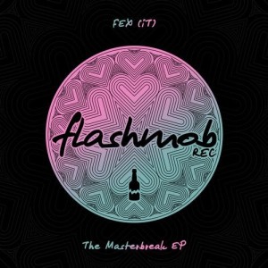 FEX (IT) - The Masterbreak EP [FMR147]