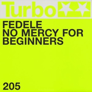 Fedele - No Mercy for Beginners [TURBO205D]