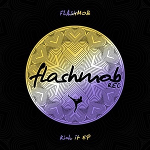 Flashmob - Kick It EP [FMR145]