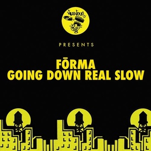 Forma - Going Down Real Slow [NUR24848]