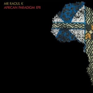 Mr Raoul K, Manoo - African Paradigm EP II [CPT5573]