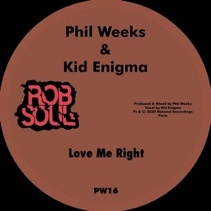 Phil Weeks, Kid Enigma - Love Me Right [PW16]