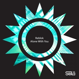 Reblok - Alone with You [SOLA099]