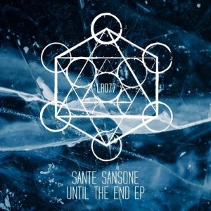 Sante Sansone - Until The End EP [LR07701Z]