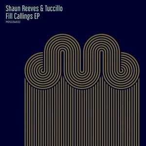 Shaun Reeves, Tuccillo - Fill Callings EP [MOSCOW032]