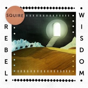 Squire - Rebel Wisdom EP [GPM564]