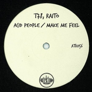T78, Raito - Acid People _ Make Me Feel [ATK056]
