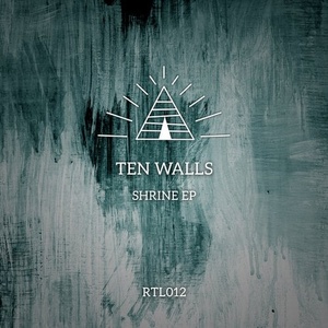 Ten Walls - Shrine EP [RTL012]