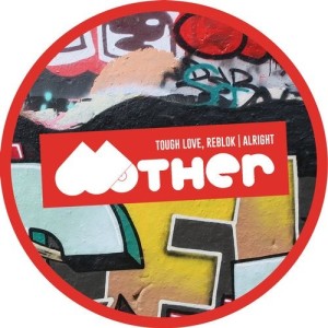 Tough Love, Reblok - Alright [MOTHER105]