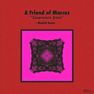 A Friend of Marcus - Suspension Point [NS099]