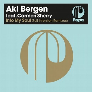 Aki Bergen, Carmen Sherry - Into My Soul (Full Intention Remixes) [PAPA128]