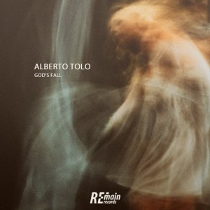 Alberto Tolo - God's Fall [REMAINLTD121]