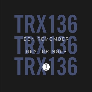 Ben Remember - Heat Bringer [TRX13601Z]