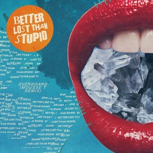 Better Lost Than Stupid - Overboard (feat. CHANEY) [4050538608588]