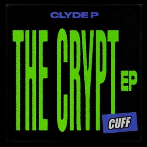 Clyde P - The Crypt EP [CUFF111]
