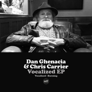 Dan Ghenacia, Chris Carrier - Vocalized EP [MFFD15031]