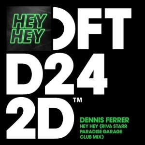 Dennis Ferrer - Hey Hey (Riva Starr Paradise Garage Club Mix) [DFTD242D12]