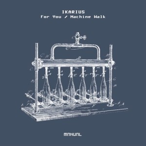 IKARIUS - For You / Machine Walk [MAN288]