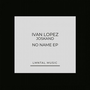 Ivan Lopez, Joskand - No Name EP [LMT01]