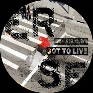 Juvenile Delinquents - Got To Live [ER545]
