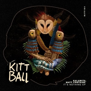 Kalamita (FR), Matt Fontaine - It's Nothing EP [KITT191]