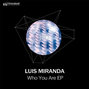 Luis Miranda - Who You Are EP [TRSMT160]