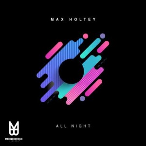 Max Holtey - All Night [MOON118]