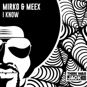 Mirko & Meex - I Know [TWJ008]