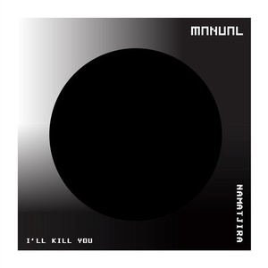 Namatjira - I'll Kill You [MAN289]