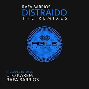 Rafa Barrios - Distraido The Remixes [AGILE108]