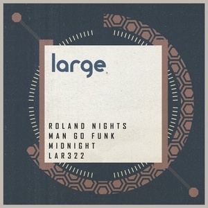 Roland Nights, Man Go Funk - Midnight [LAR322]