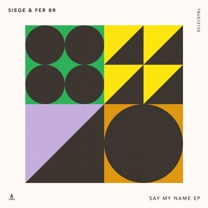 Siege (BE), Fer BR - Say My Name EP [TRUE12130]
