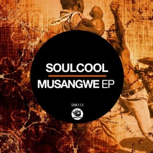 Soulcool - Musangwe Ep [SNK113]