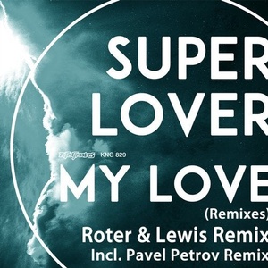 Superlover - My Love (Remixes) [KNG829]