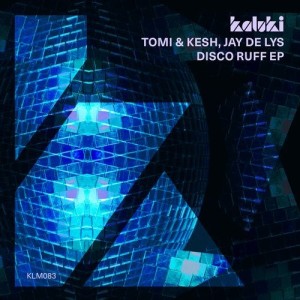 Tomi&Kesh, Jay de Lys - Disco Ruff EP [KLM08301Z]