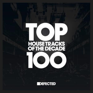 Top 100 House Tracks Of The Decade by Defected Records