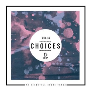 VA - Choices - 10 Essential House Tunes, Vol. 14 [RH2COMP1084]