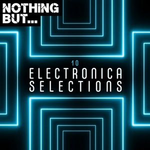 VA - Nothing But... Electronica Selections, Vol. 10 [NBES010]