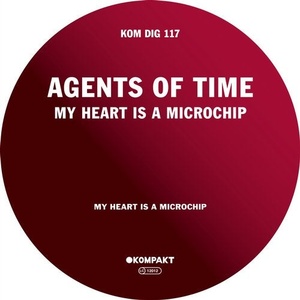 Agents Of Time - My Heart Is A Microchip [KOMPAKTDIGITAL117]