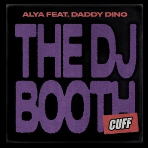 Alya (FR), Daddy Dino - The DJ Booth [CUFF114]