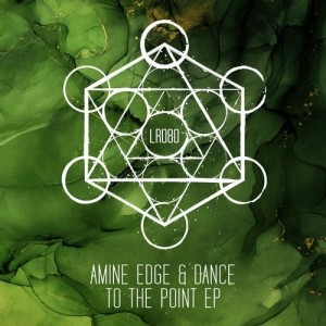 Amine Edge & DANCE - To The Point EP [LR08001Z]