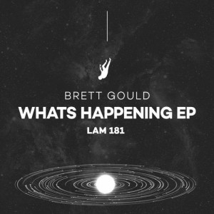 Brett Gould - What's Happening EP [LAM181B]