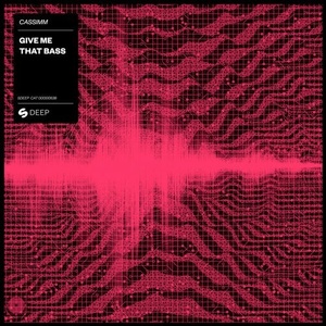 CASSIMM - Give Me That Bass [SPDEEP538]