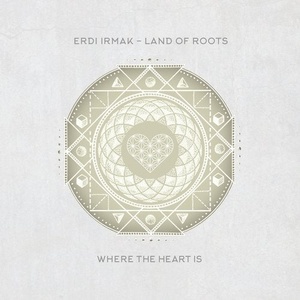 Erdi Irmak - Land of Roots [WTHI027]