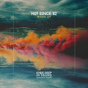 Hot Since 82 - Make Up [KD100]